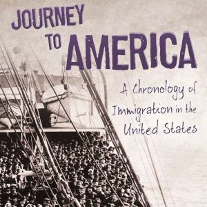 Journey to America: A Chronology of Immigration in the 1900s, Danny Kravitz
