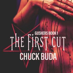 The First Cut: A Dark Psychological Thriller, Chuck Buda