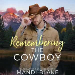 Remembering the Cowboy: A Contemporary Christian Romance, Mandi Blake