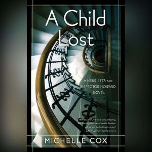 A Child Lost: A Henrietta and Inspector Howard Novel, Michelle Cox