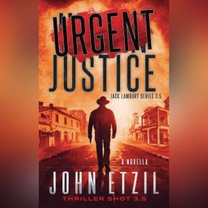 Urgent Justice: Jack Lamburt 3.5, John Etzil