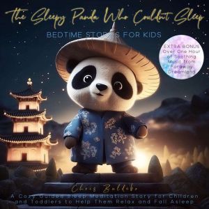 The Sleepy Panda Who Couldnt Sleep: Bedtime Stories for Kids: A Cozy Guided Sleep Meditation Story for Children and Toddlers to Help Them Relax and Fall Asleep, Chris Baldebo