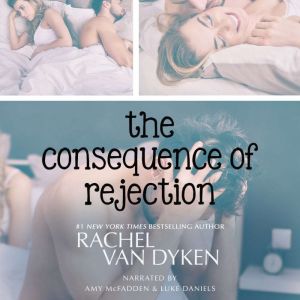 The Consequence of Rejection: A Consequence Series Story, Rachel Van Dyken