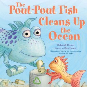 The Pout-Pout Fish Cleans Up the Ocean, Deborah Diesen