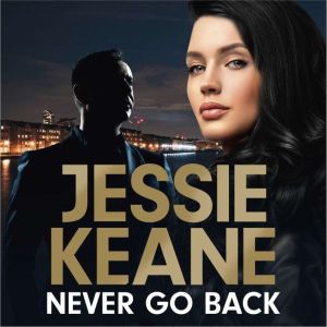 Never Go Back: an utterly gripping gangland crime thriller from the bestselling author for 2023, Jessie Keane