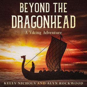 Beyond the Dragonhead: A Viking Adventure, Kelly Nichols
