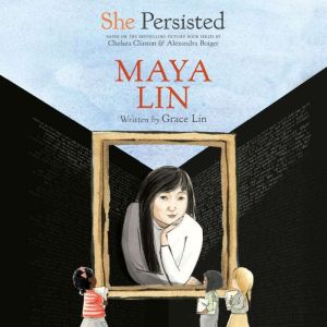 She Persisted: Maya Lin, Grace Lin