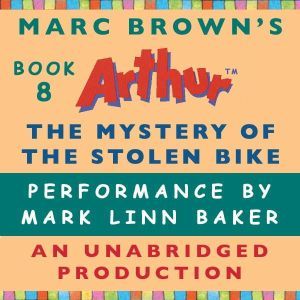The Mystery of the Stolen Bike: A Marc Brown Arthur Chapter Book #8, Marc Brown
