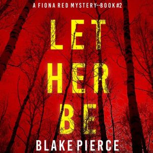 Let Her Be, Blake Pierce