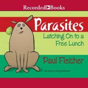 Parasites: Latching on to Free Lunch, Paul Fleischer