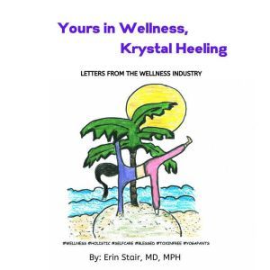 Yours In Wellness, Krystal Heeling: Letters From the Wellness Industry, Erin Stair