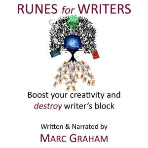 Runes for Writers: Boost Your Creativity and Destroy Writer's Block, Marc Graham