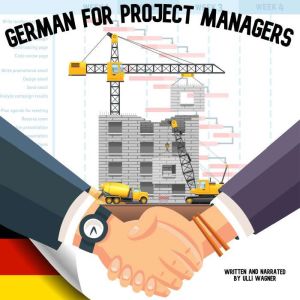 German for Project Managers: A Language Course In German For PMs, Ulli Wagner
