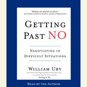Getting Past No: Negotiating in Difficult Situations, William Ury