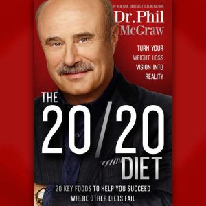 The 20/20 Diet: Turn Your Weight Loss Vision Into Reality, Dr. Phil McGraw