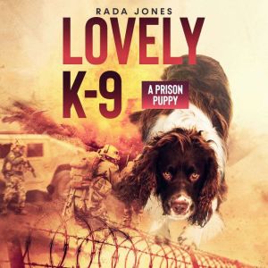 LOVELY K-9: A Prison Puppy, Rada Jones