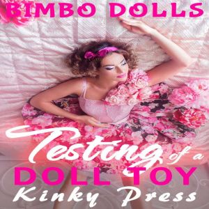 Testing of a Doll Toy: Bimbo Dolls, Kinky Press