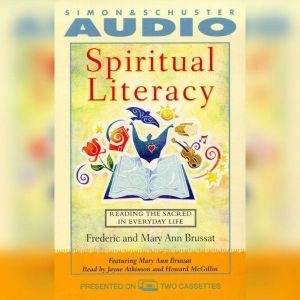 Spiritual Literacy: Reading the Sacred in Everyday Life, Frederic Brussat