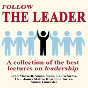Follow The Leader - A Collection Of The Best Lectures On Leadership, John Maxwell