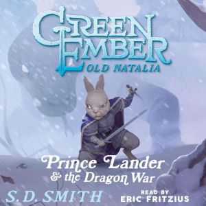 Prince Lander and the Dragon War: Tales of Old Natalia 3, S. D. Smith