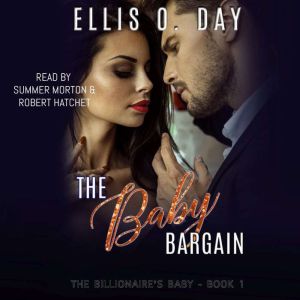 The Baby Bargain: A steamy, billionaire, romantic comedy, Ellis O. Day
