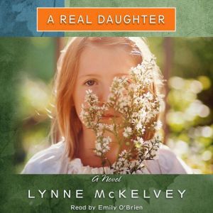 A Real Daughter: A Novel, Lynne McKelvey