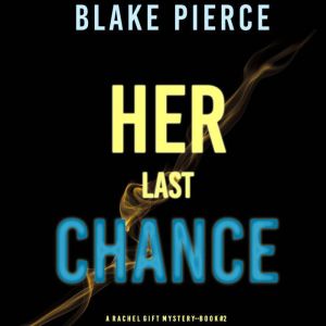 Her Last Chance (A Rachel Gift Mystery--Book 2), Blake Pierce