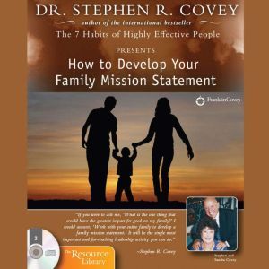 How to Develop Your Family Mission Statement, Stephen R. Covey