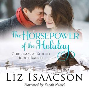 The Horsepower of the Holiday: Glover Family Saga & Christian Romance, Liz Isaacon