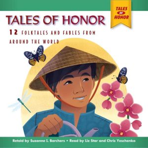 Tales of Honor: 12 Folktales and Fables from Around the World, Suzanne I. Barchers