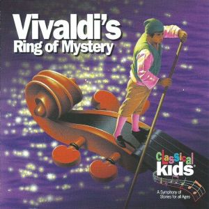 Vivaldi's Ring Of Mystery: A Tale of Musical Intrigue, Classical Kids