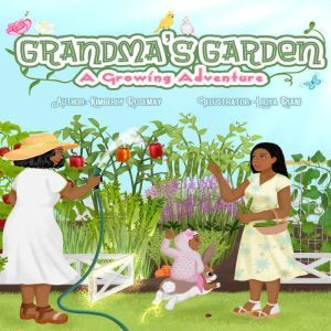 Grandma's Garden: A Growing Adventure, Kimberly Rosemay