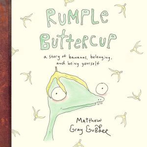 Rumple Buttercup: A Story of Bananas, Belonging, and Being Yourself, Matthew Gray Gubler