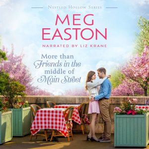 More than Friends in the Middle of Main Street: A Sweet Small Town Romance, Meg Easton