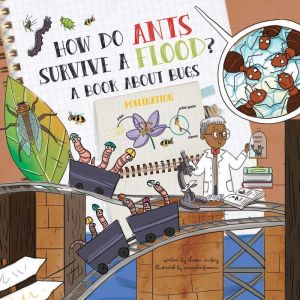 How Do Ants Survive a Flood?: A Book about Bugs, Chason McKay