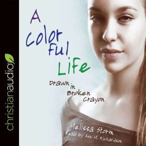 A Colorful Life: Drawn in Broken Crayon, Melissa Storm