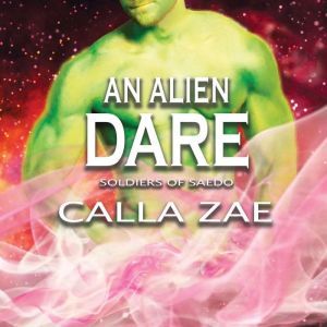 An Alien Dare, Calla Zae