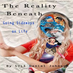 The Reality Beneath Book 2: Going Sideways On Life, SULI Daniel Johnson