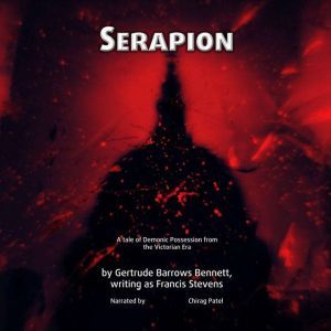 Serapion: A tale of Demonic Possession from the Victorian Era, Gertrude Barrows Bennett
