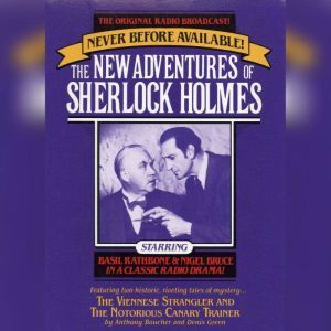 The Viennese Strangler and The Notorious Canary Trainer: The New Adventures of Sherlock Holmes, Episode #2, Anthony Boucher