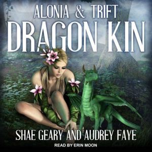 Dragon Kin: Alonia & Trift, Audrey Faye
