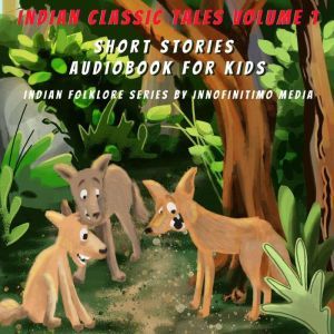 Indian Classic Tales Vol 1: Short Stories Audiobook for Kids, Innofinitimo Media