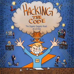 Hacking the Code: The Ziggety Zaggety Road of a D-Kid, Gea Meijering