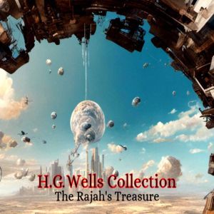 H.G. Wells Collection: The Rajah's Treasure, H.G. Wells