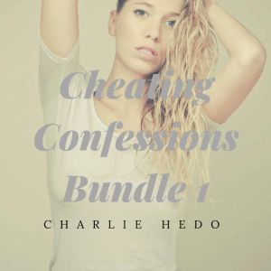 Cheating Confessions Bundle 1, Charlie Hedo