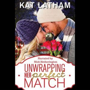 Unwrapping Her Perfect Match: A London Legends Christmas Romance, Kat Latham