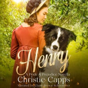 Henry: A Pride & Prejudice Novella, Christie Capps