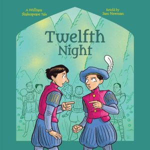 Shakespeare's Tales: Twelfth Night, Samantha Newman