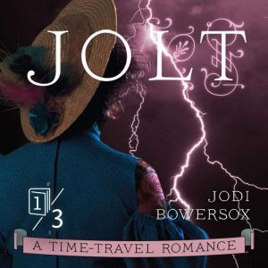JOLT: An American Time-Travel Romance, Jodi Bowersox