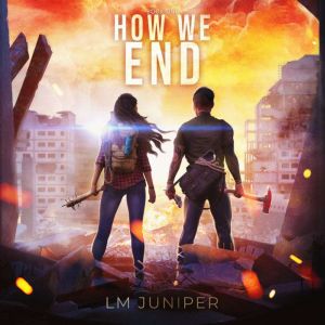 How We End, LM Juniper